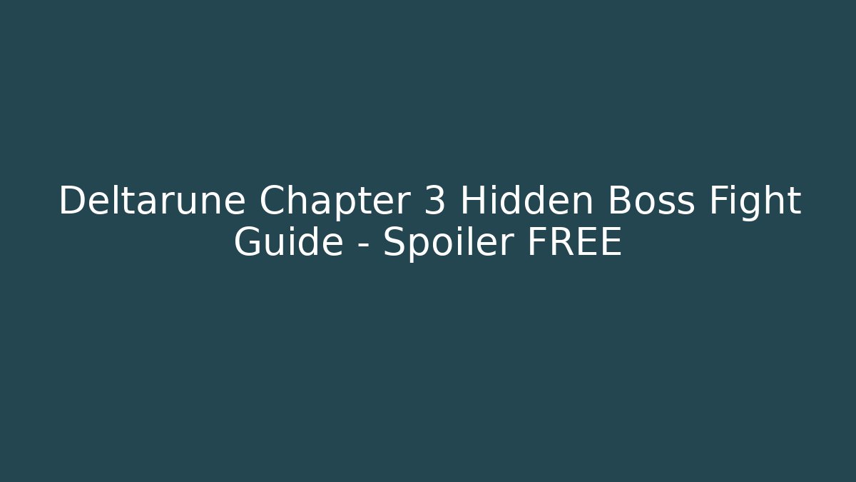 Deltarune Chapter 3 Hidden Boss Fight Guide – Spoiler FREE