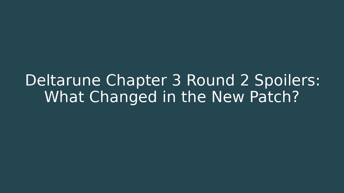 Deltarune Chapter 3 Round 2 Spoilers: What Changed in the New Patch? - Vintage E-Juice