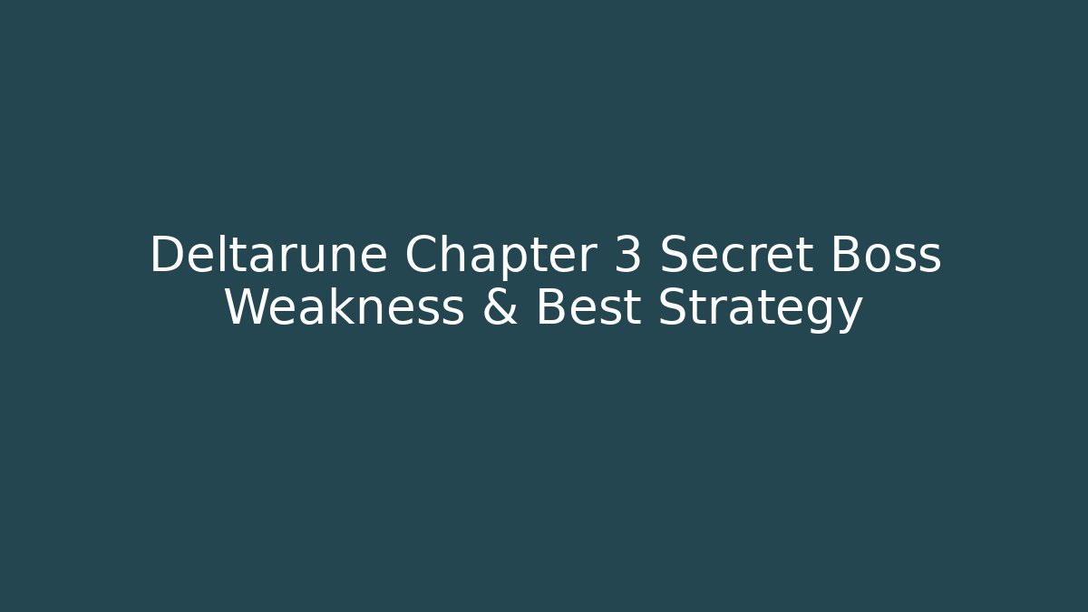Deltarune Chapter 3 Secret Boss Weakness & Best Strategy - Vintage E-Juice