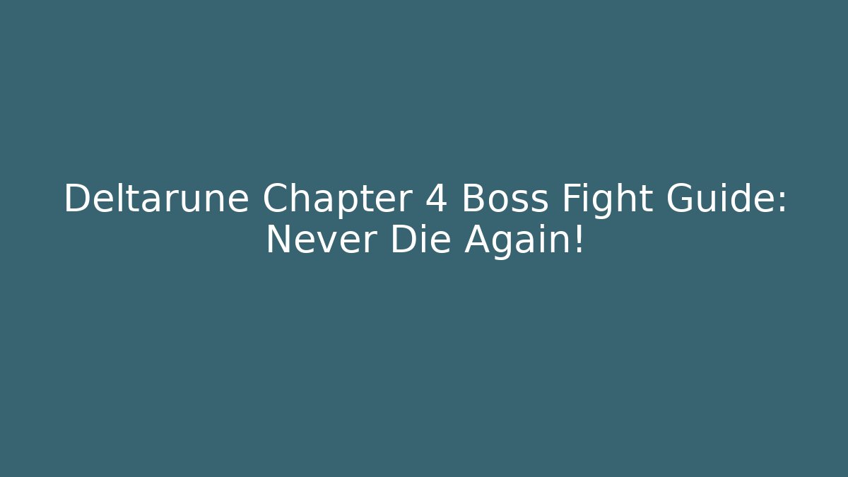 Deltarune Chapter 4 Boss Fight Guide: Never Die Again!