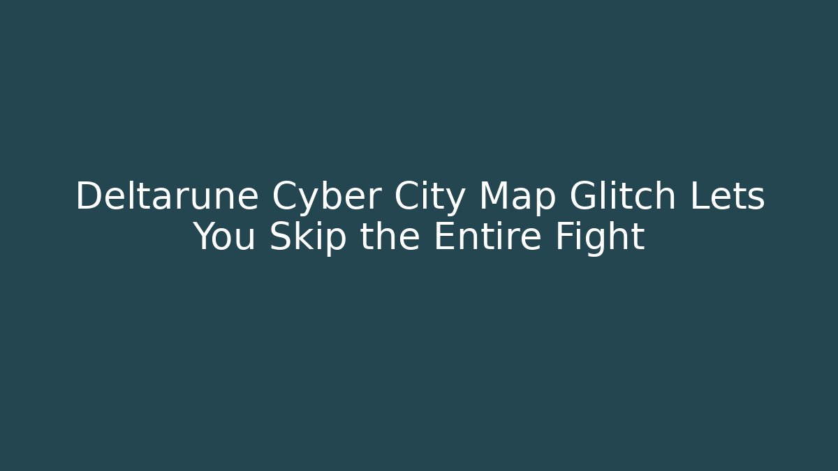 Deltarune Cyber City Map Glitch Lets You Skip the Entire Fight