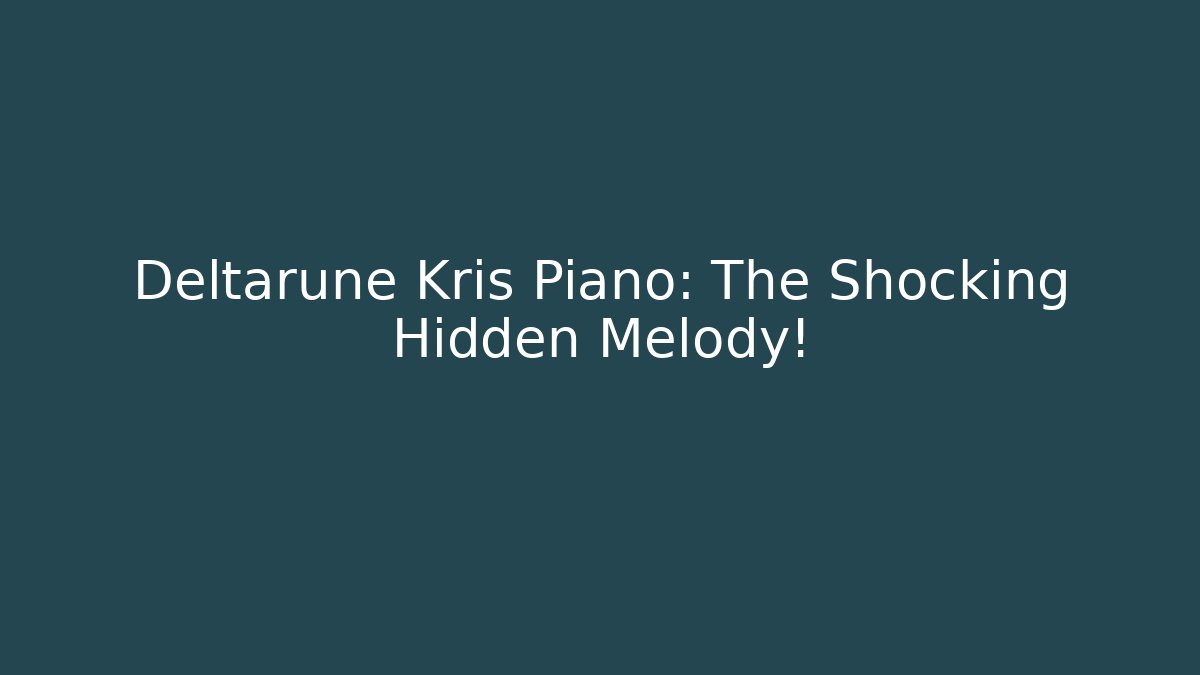 Deltarune Kris Piano: The Shocking Hidden Melody! - Vintage E-Juice