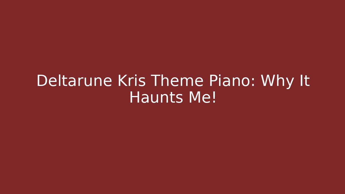 Deltarune Kris Theme Piano: Why It Haunts Me! - Vintage E-Juice