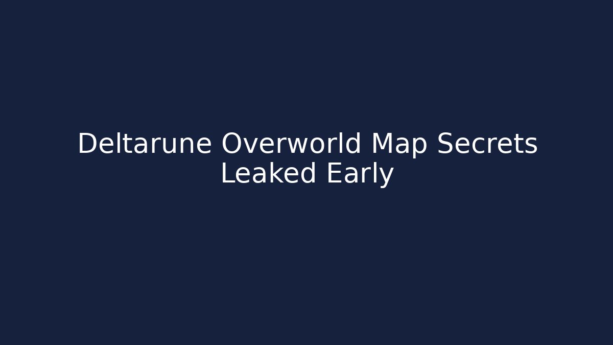 Deltarune Overworld Map Secrets Leaked Early
