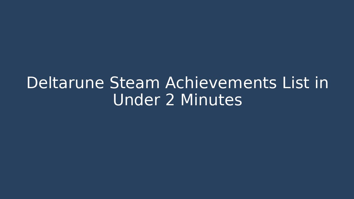Deltarune Steam Achievements List in Under 2 Minutes