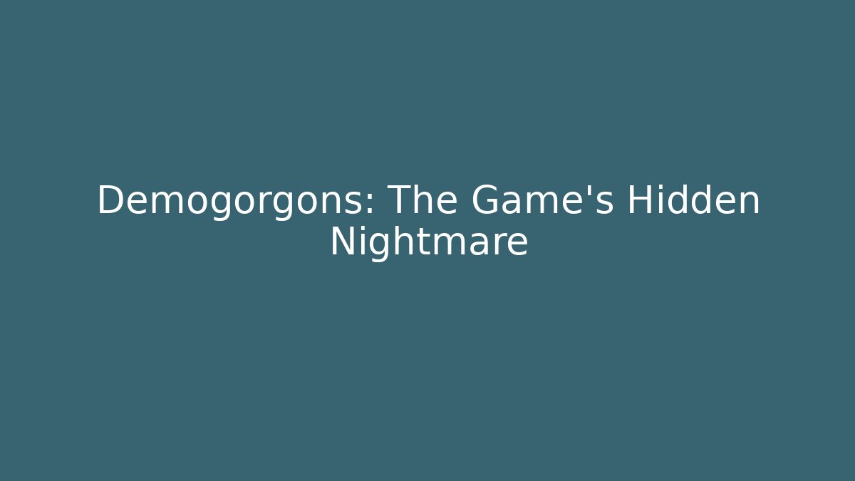 Demogorgons: The Game's Hidden Nightmare