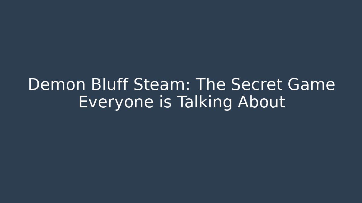 Demon Bluff Steam: The Secret Game Everyone is Talking About