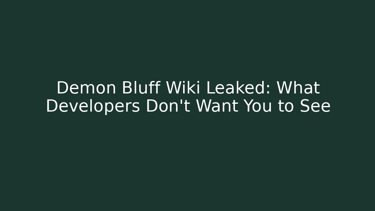 Demon Bluff Wiki Leaked: What Developers Don't Want You to See
