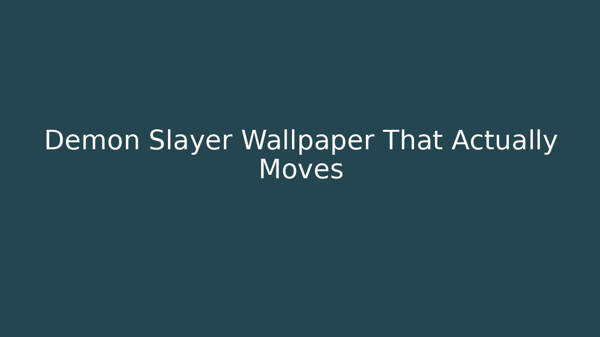 Demon Slayer Wallpaper That Actually Moves - Vintage E-Juice