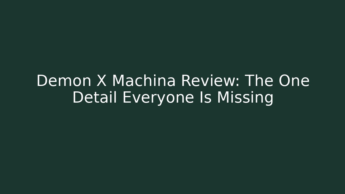 Demon X Machina Review: The One Detail Everyone Is Missing