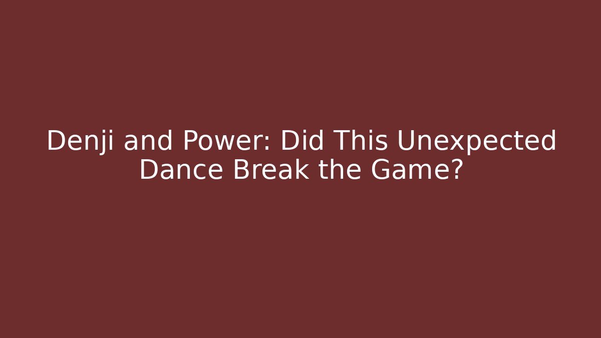 Denji and Power: Did This Unexpected Dance Break the Game?