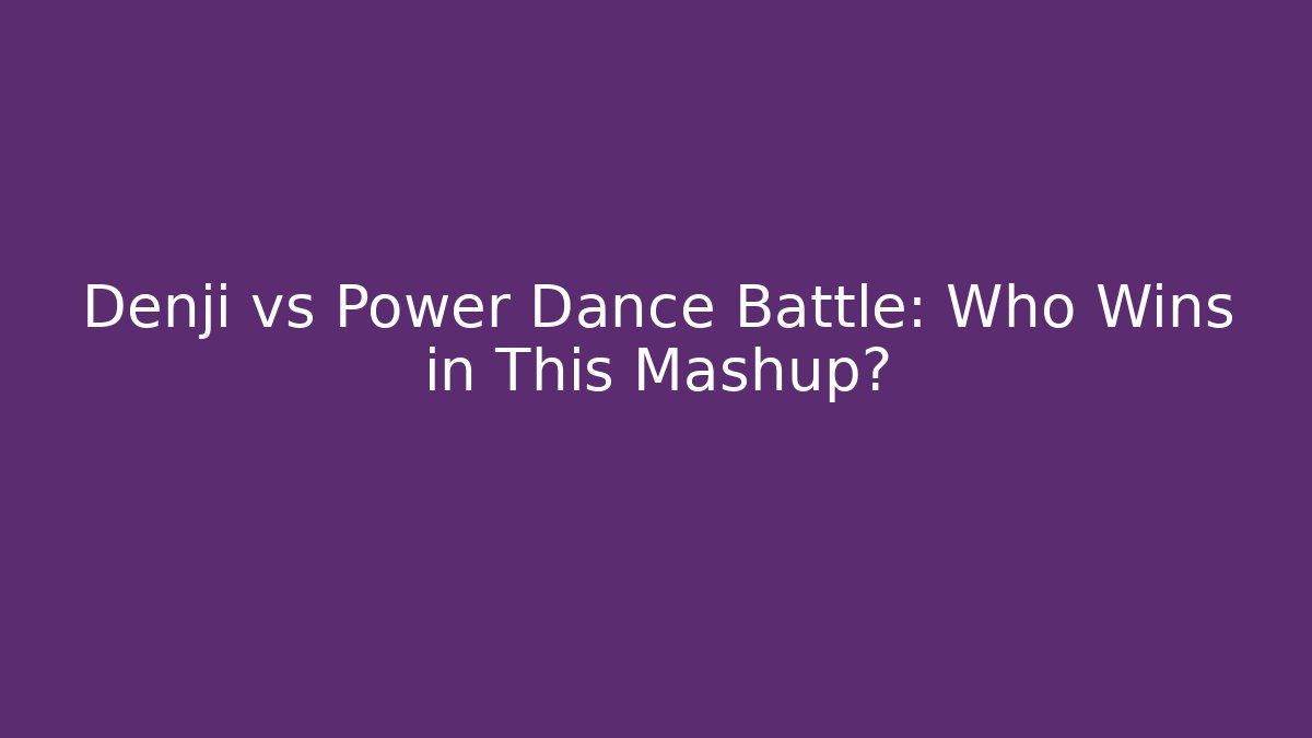 Denji vs Power Dance Battle: Who Wins in This Mashup?