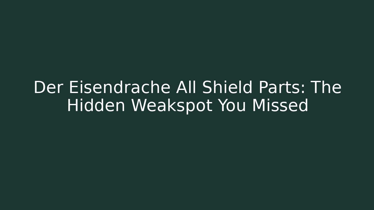 Der Eisendrache All Shield Parts: The Hidden Weakspot You Missed