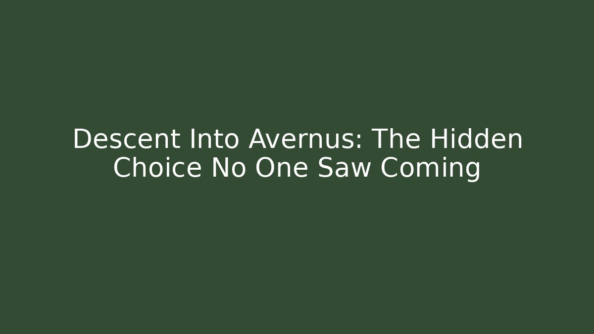 Descent Into Avernus: The Hidden Choice No One Saw Coming
