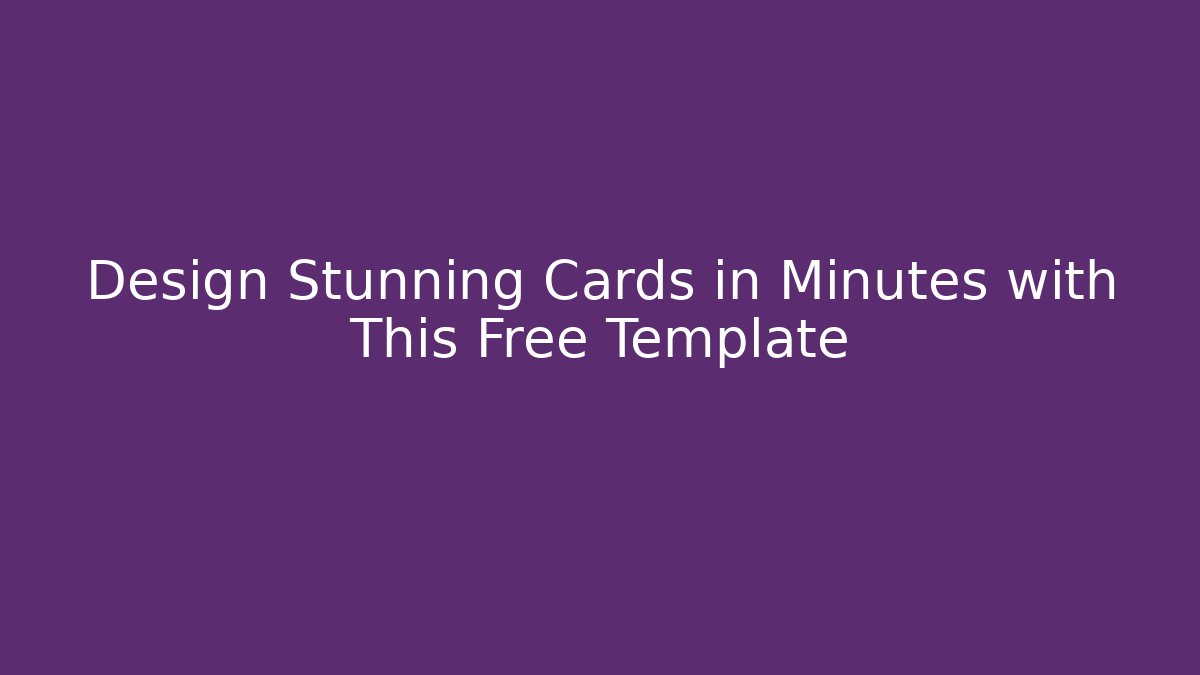 Design Stunning Cards in Minutes with This Free Template