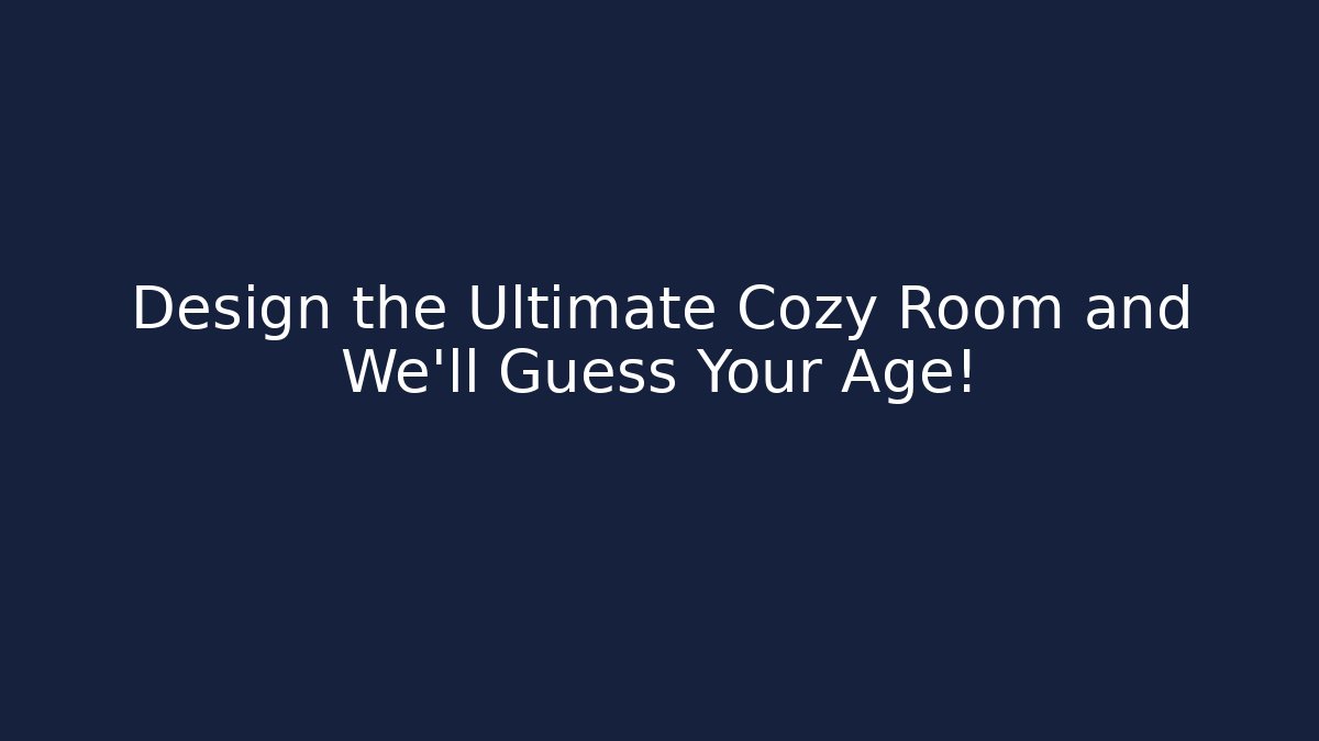 Design the Ultimate Cozy Room and We'll Guess Your Age! - Vintage E-Juice