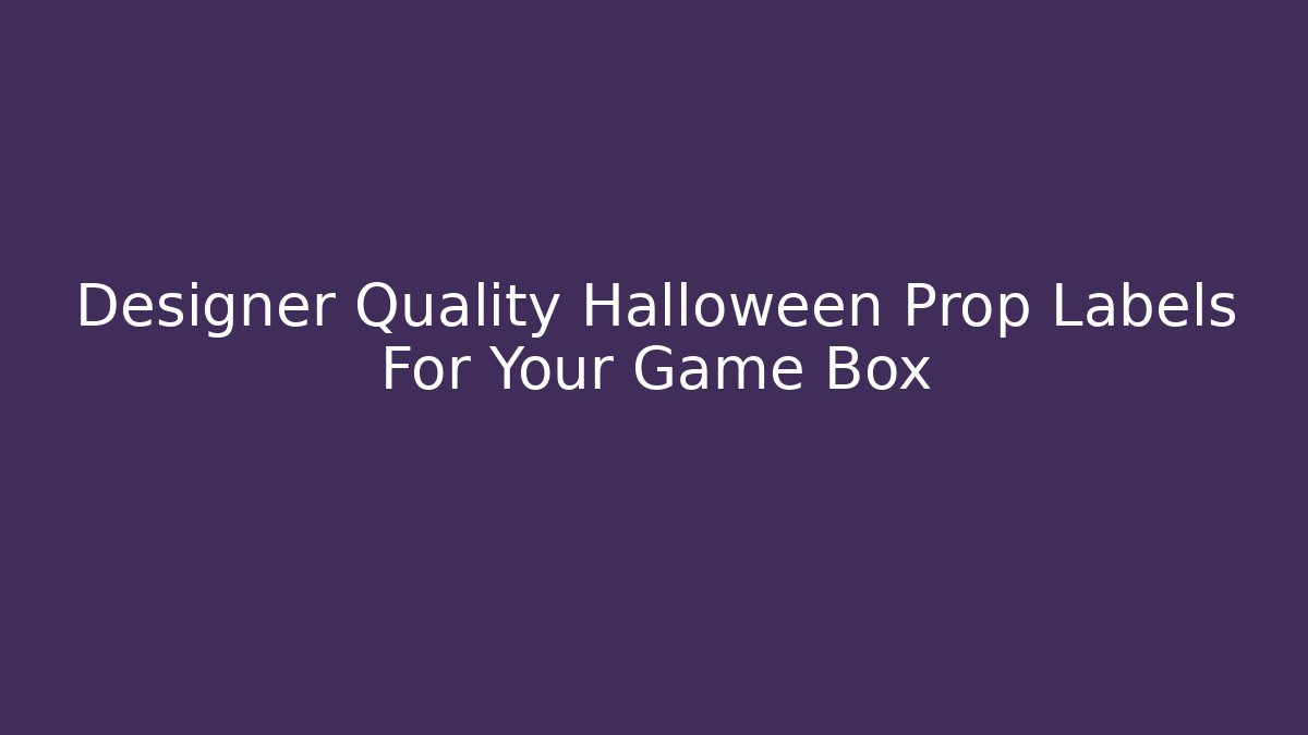 Designer Quality Halloween Prop Labels For Your Game Box - Vintage E-Juice