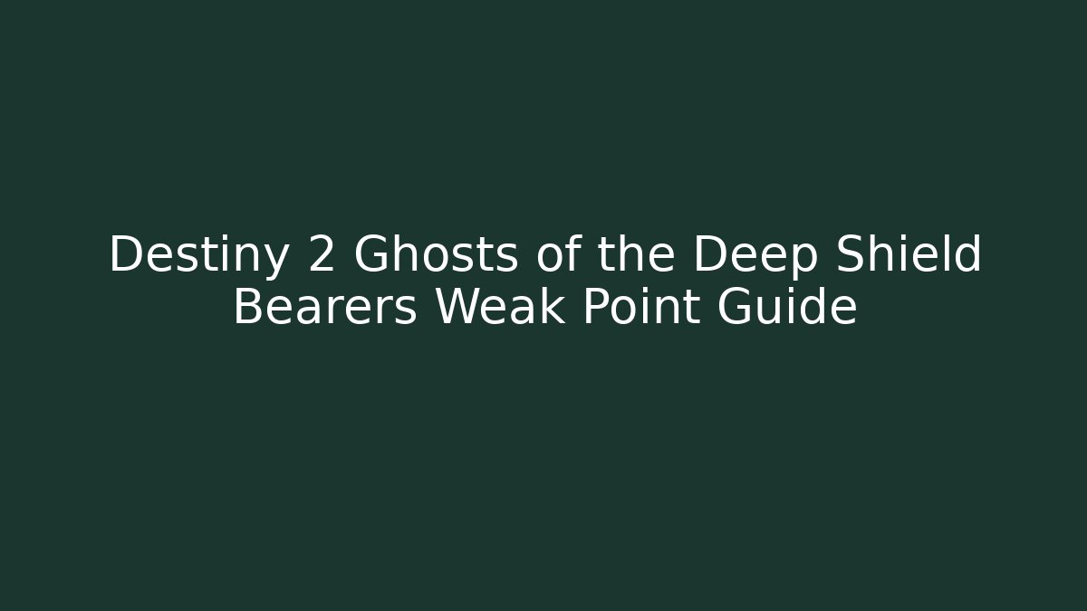 Destiny 2 Ghosts of the Deep Shield Bearers Weak Point Guide