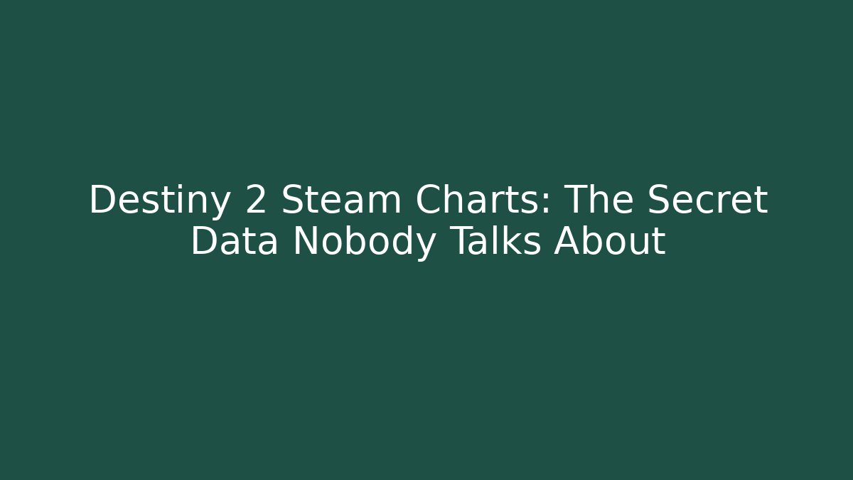 Destiny 2 Steam Charts: The Secret Data Nobody Talks About - Vintage E-Juice