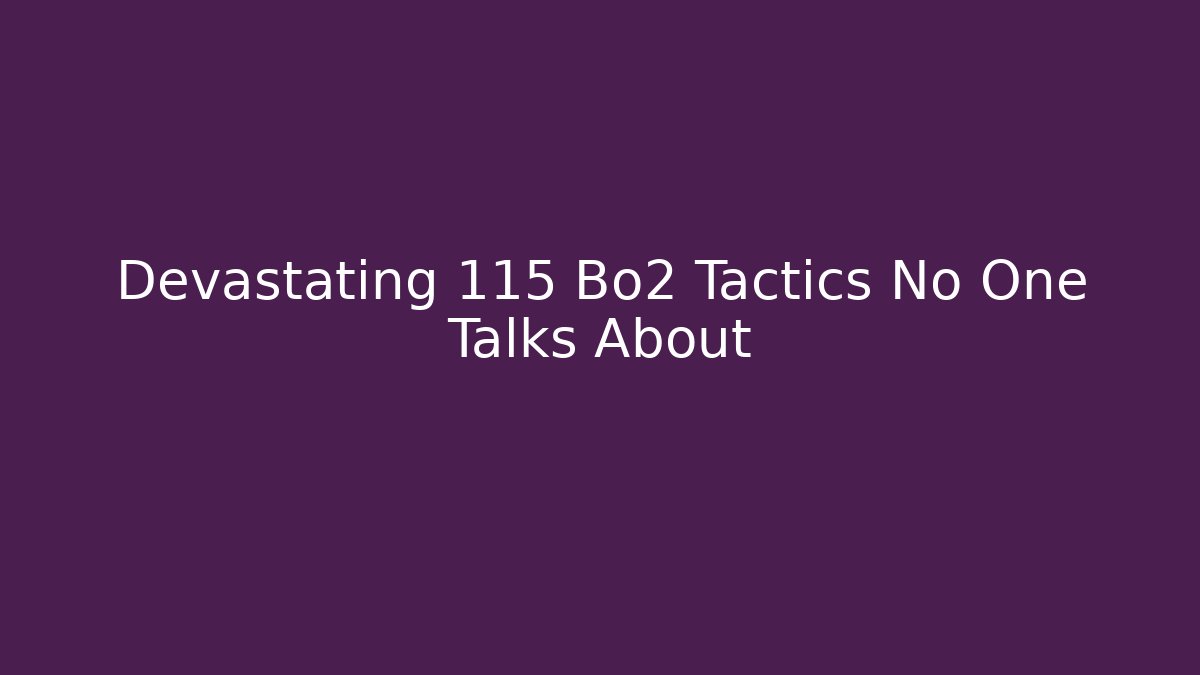 Devastating 115 Bo2 Tactics No One Talks About - Vintage E-Juice