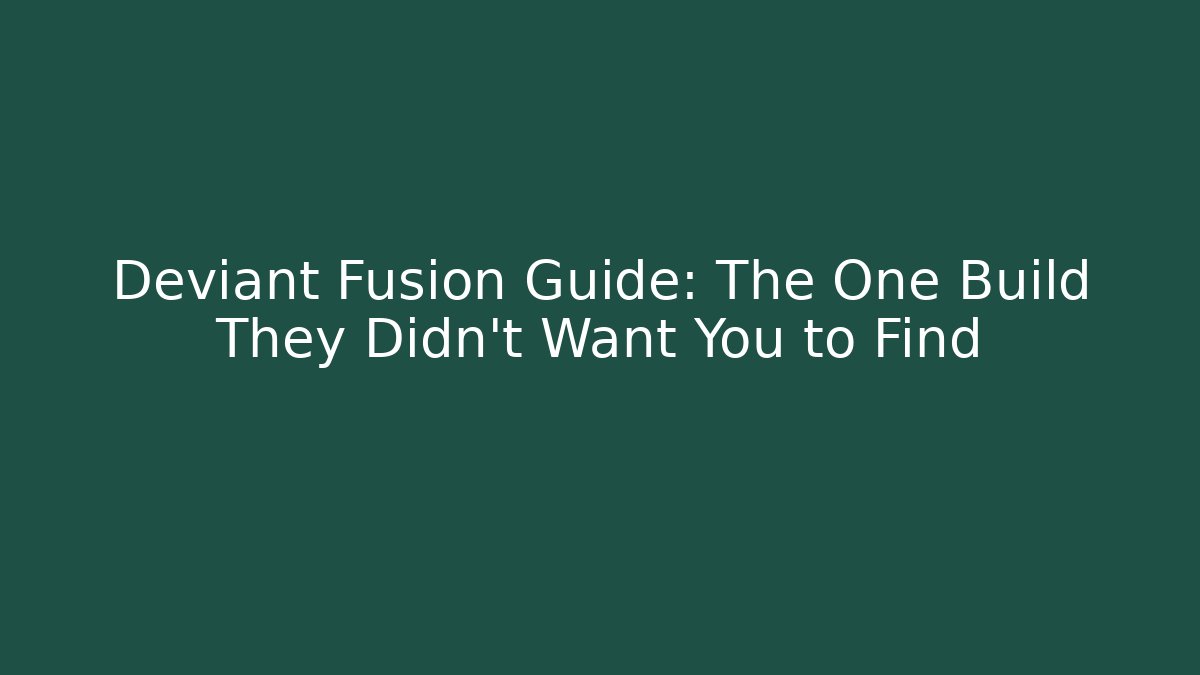 Deviant Fusion Guide: The One Build They Didn't Want You to Find
