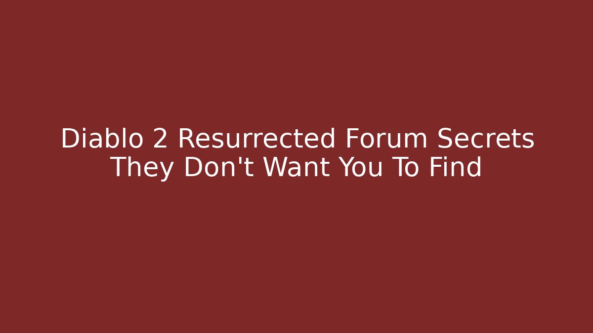 Diablo 2 Resurrected Forum Secrets They Don't Want You To Find - Vintage E-Juice