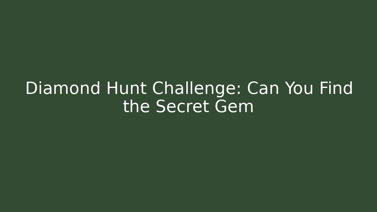 Diamond Hunt Challenge: Can You Find the Secret Gem