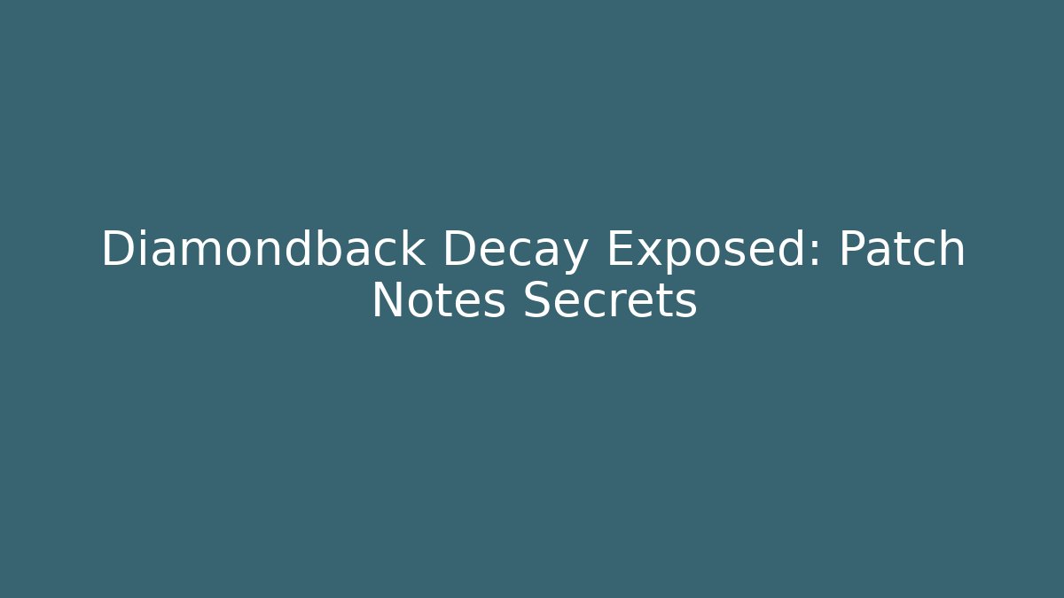Diamondback Decay Exposed: Patch Notes Secrets - Vintage E-Juice