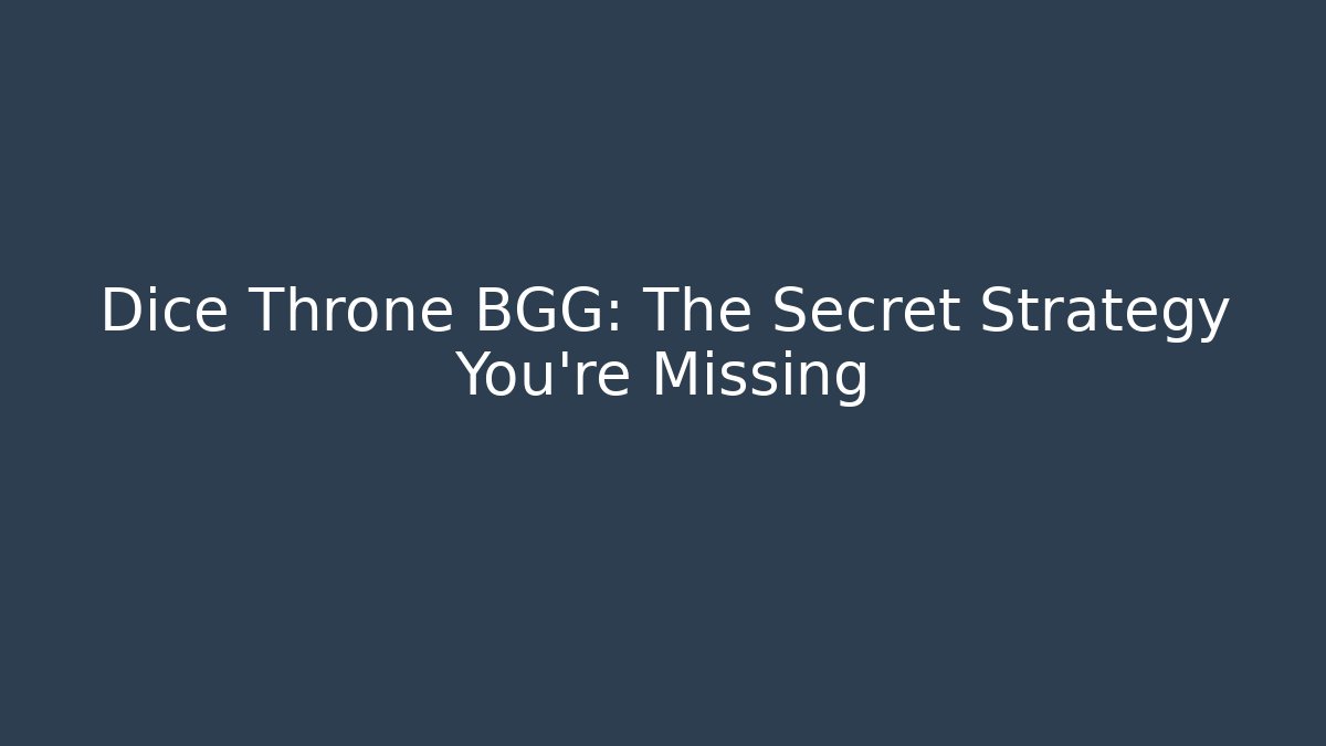 Dice Throne BGG: The Secret Strategy You're Missing
