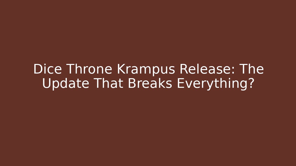 Dice Throne Krampus Release: The Update That Breaks Everything?