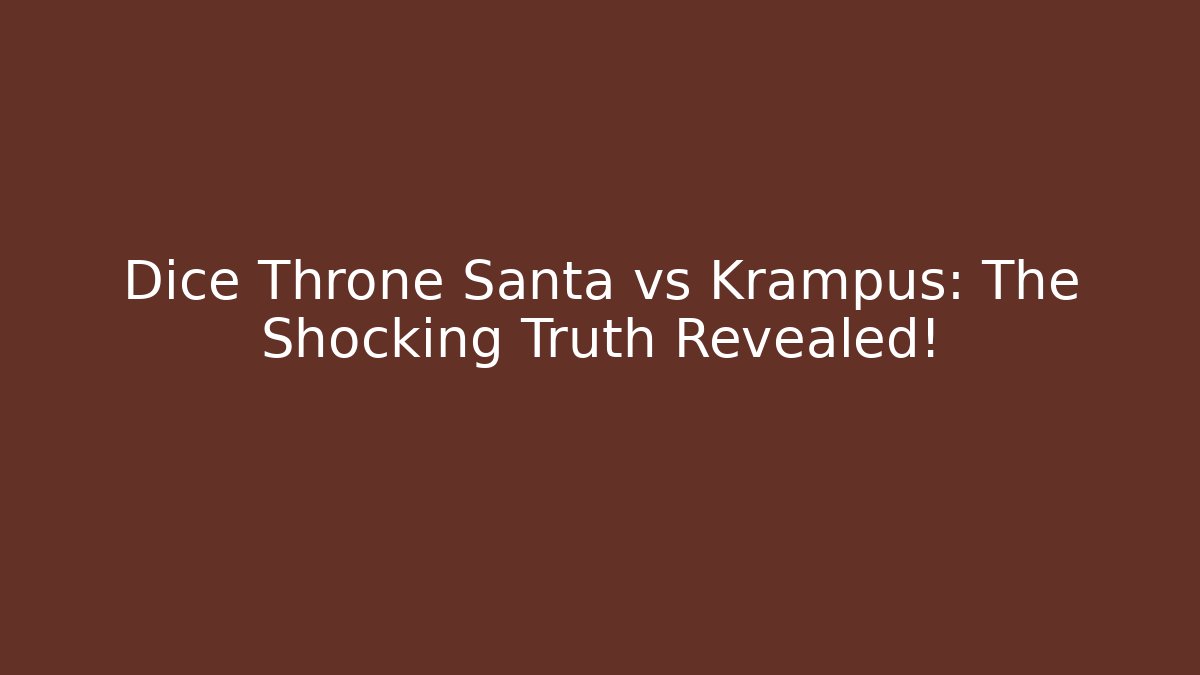 Dice Throne Santa vs Krampus: The Shocking Truth Revealed!