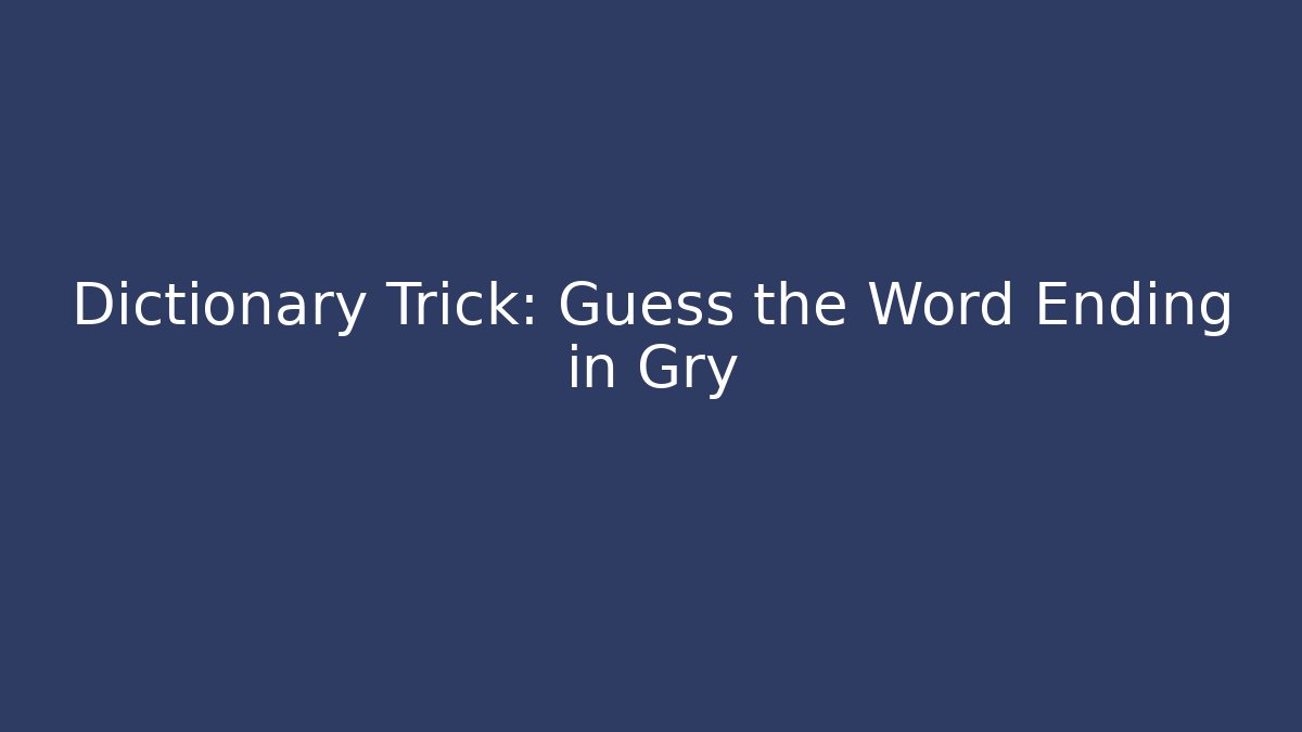 Dictionary Trick: Guess the Word Ending in Gry - Vintage E-Juice