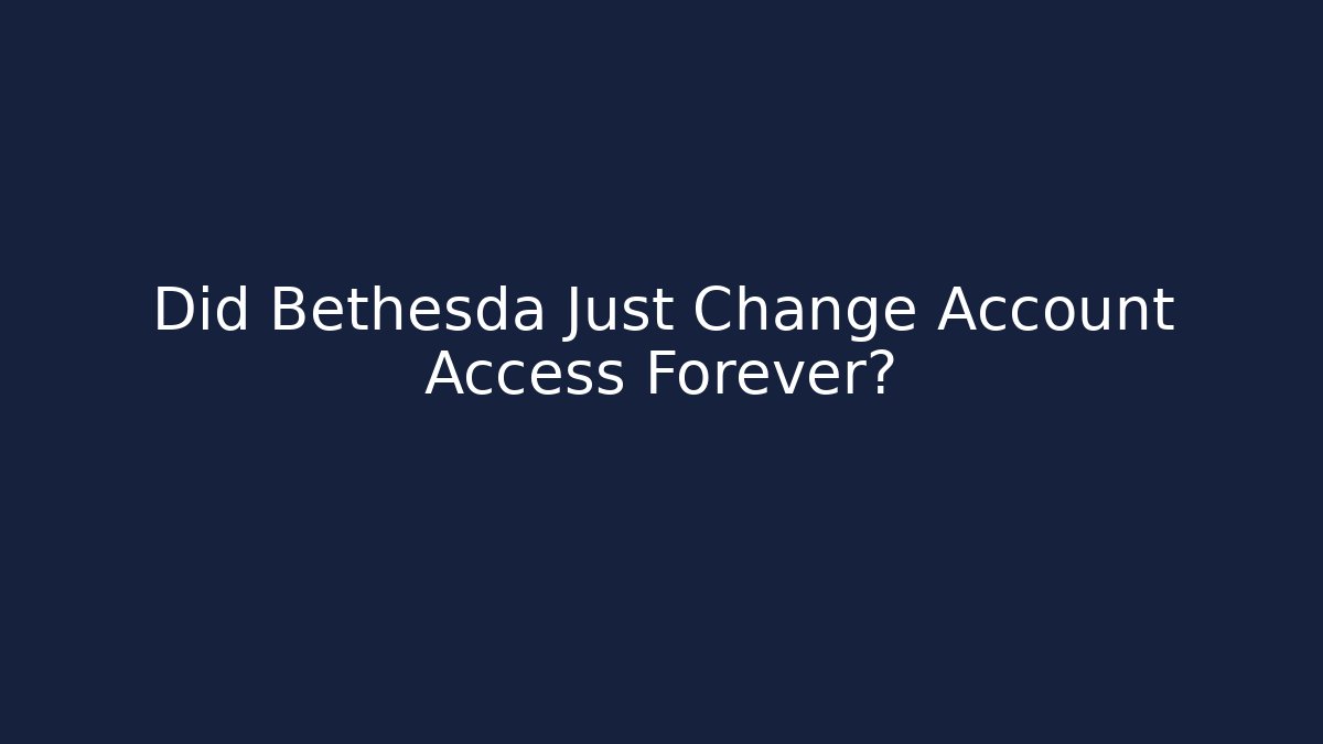 Did Bethesda Just Change Account Access Forever?