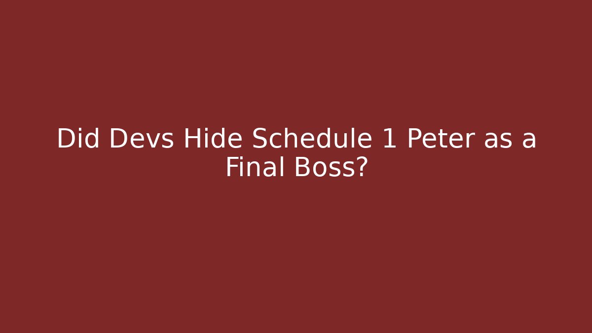 Did Devs Hide Schedule 1 Peter as a Final Boss? - Vintage E-Juice