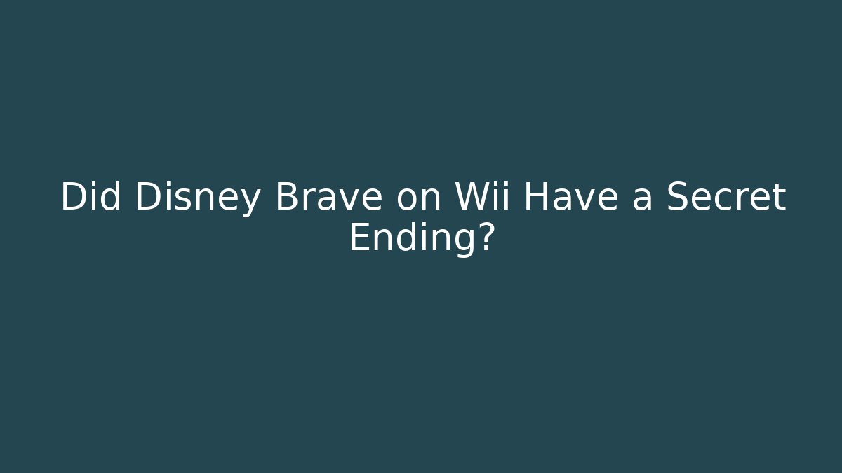 Did Disney Brave on Wii Have a Secret Ending?