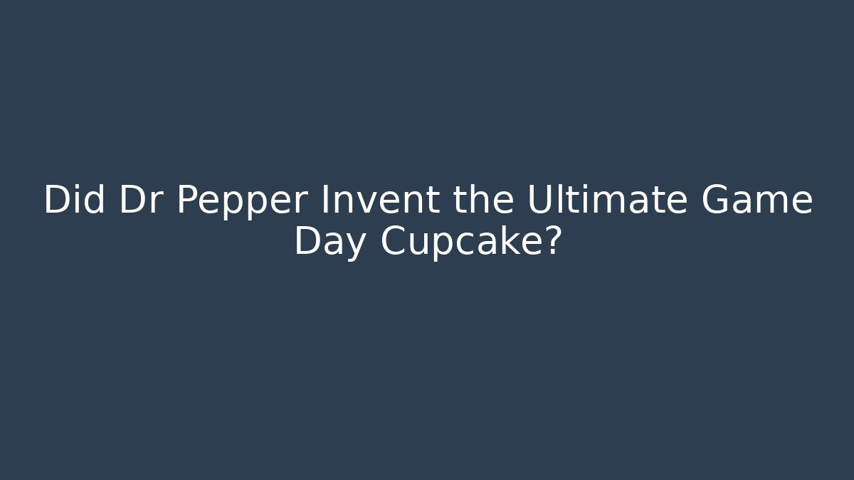 Did Dr Pepper Invent the Ultimate Game Day Cupcake?