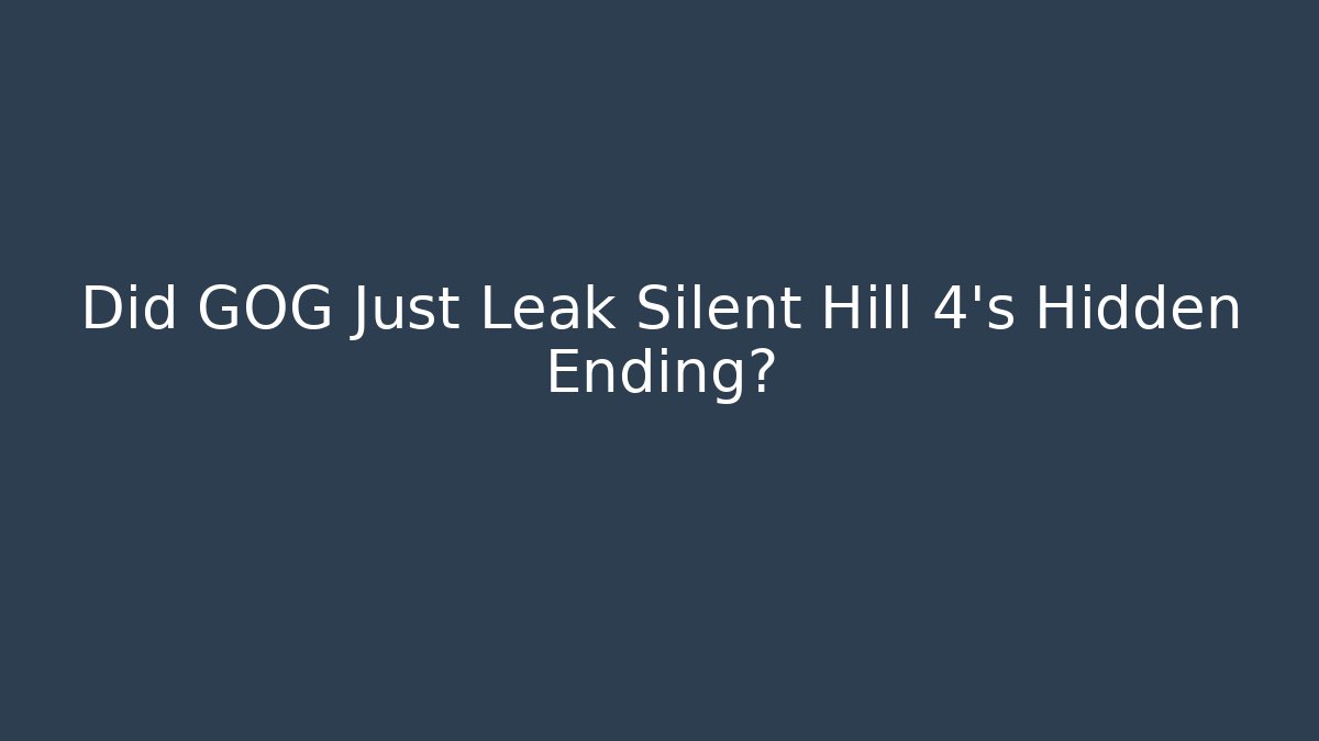 Did GOG Just Leak Silent Hill 4's Hidden Ending?