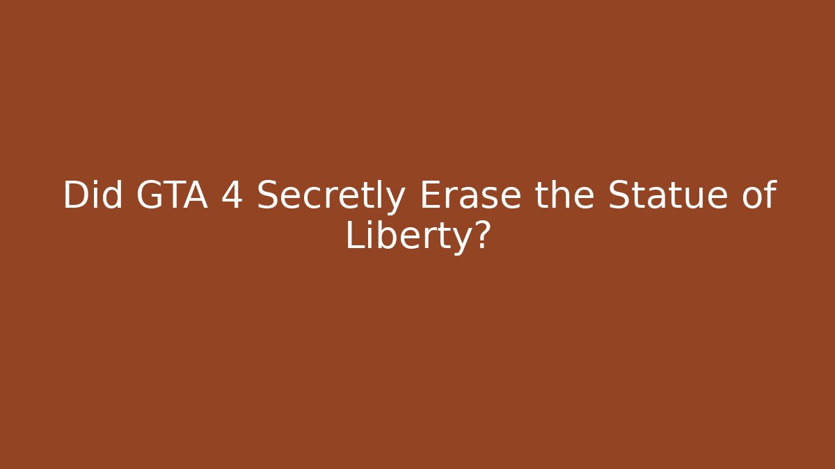 Did GTA 4 Secretly Erase the Statue of Liberty?