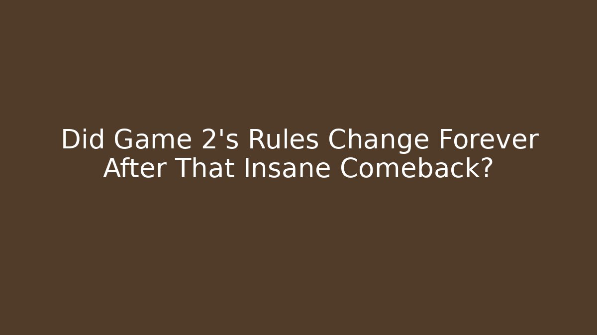 Did Game 2's Rules Change Forever After That Insane Comeback?
