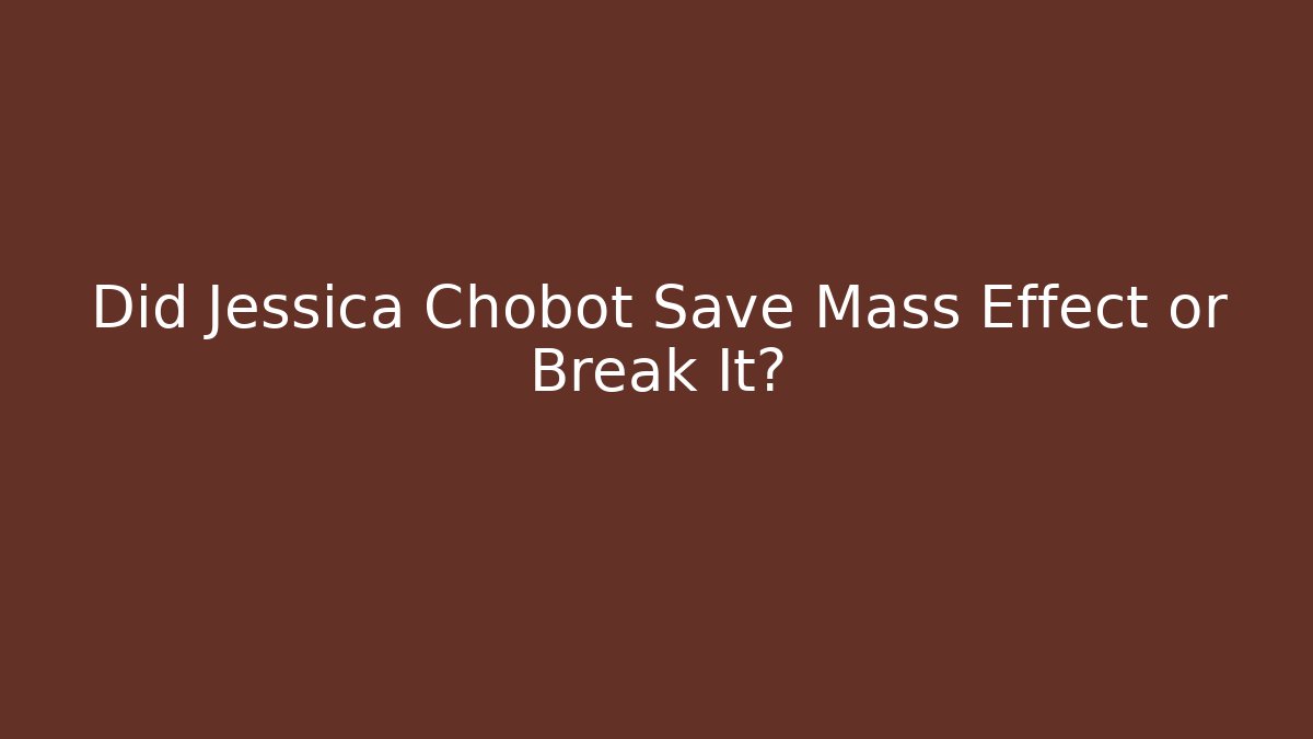 Did Jessica Chobot Save Mass Effect or Break It?