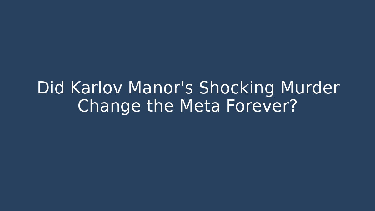 Did Karlov Manor's Shocking Murder Change the Meta Forever?