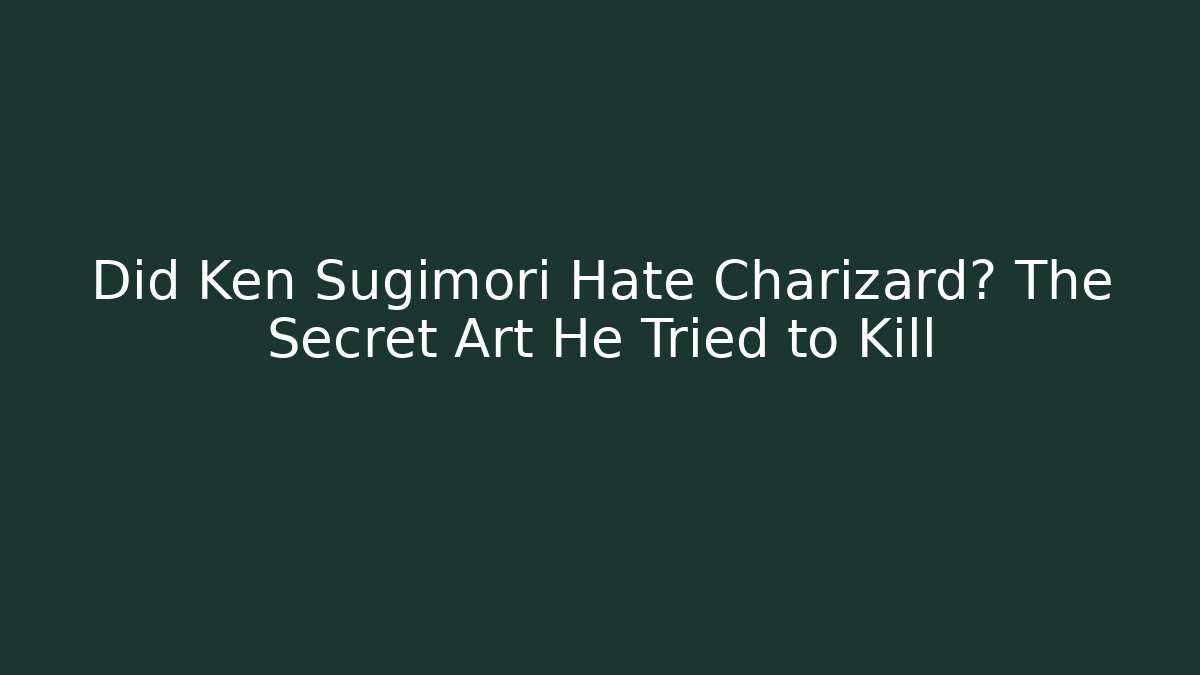 Did Ken Sugimori Hate Charizard? The Secret Art He Tried to Kill