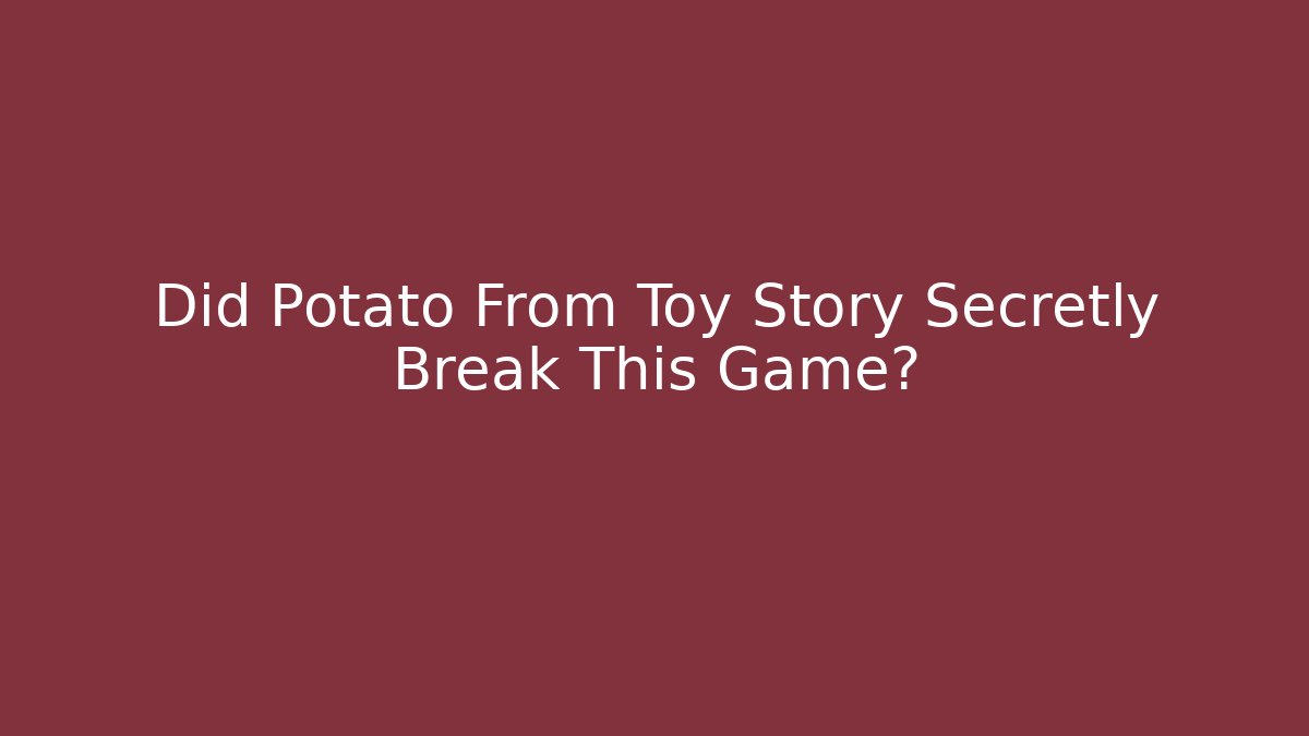 Did Potato From Toy Story Secretly Break This Game?