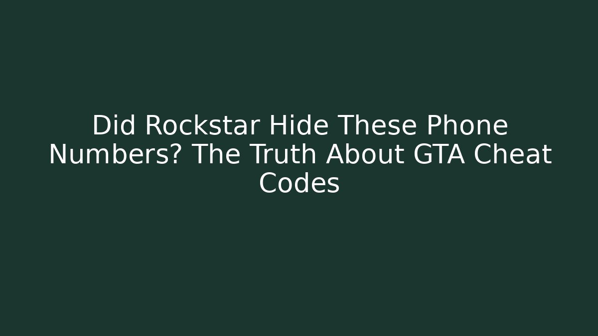 Did Rockstar Hide These Phone Numbers? The Truth About GTA Cheat Codes