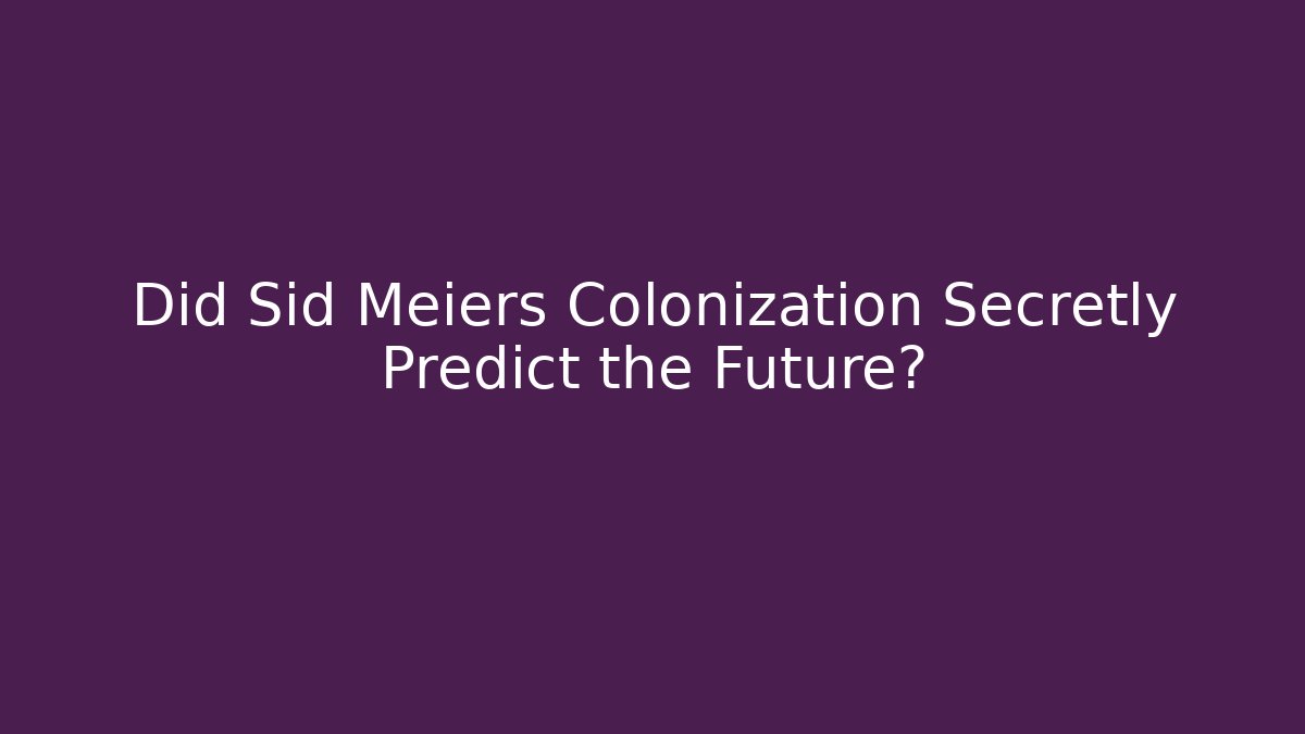 Did Sid Meiers Colonization Secretly Predict the Future? - Vintage E-Juice