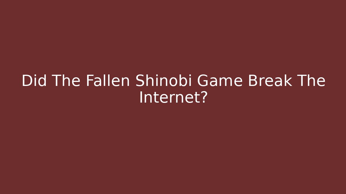 Did The Fallen Shinobi Game Break The Internet? - Vintage E-Juice