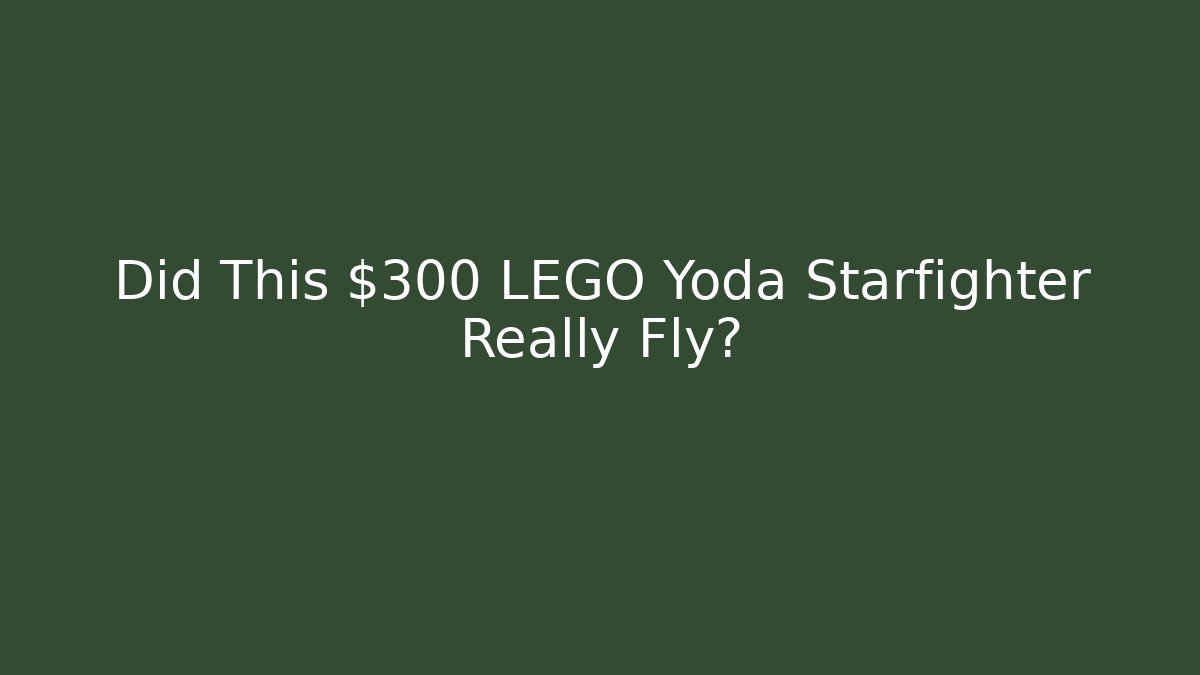 Did This $300 LEGO Yoda Starfighter Really Fly?