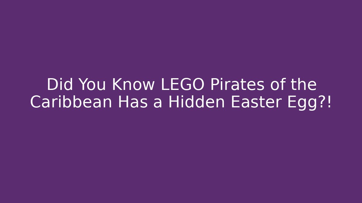 Did You Know LEGO Pirates of the Caribbean Has a Hidden Easter Egg?!
