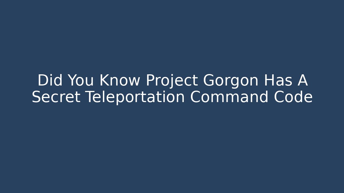 Did You Know Project Gorgon Has A Secret Teleportation Command Code