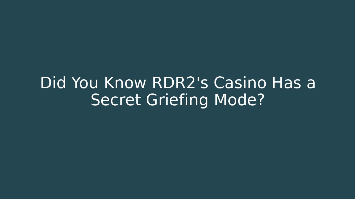 Did You Know RDR2’s Casino Has a Secret Griefing Mode?